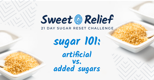 sugar 101: artificial vs added sugars